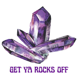 Get Ya Rocks Off Crystals